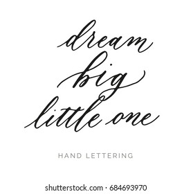 Dream big little one. Hand written elegant typography for your design. Custom lettering for special occasions. Can be used for greeting cards, nursery art, notebooks, textile designs, etc.