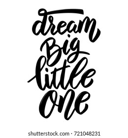 Dream big little one. Hand drawn lettering phrase isolated on white background. Design element for poster, card. Vector illustration