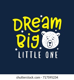 Dream big little one kid clothes design. Cartoon style white bear with motivational lettering inscription. Handmade typography for prints, posters. Vector vintage illustration.