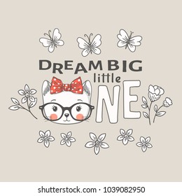 Dream Big Little One. Kids slogan. Cute cat girl. Summer illustration for print