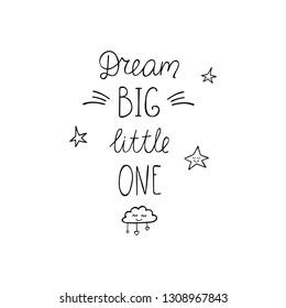 Dream big little one positive slogan. Cute hand drawn nursery poster. Monochrome vector illustration. 