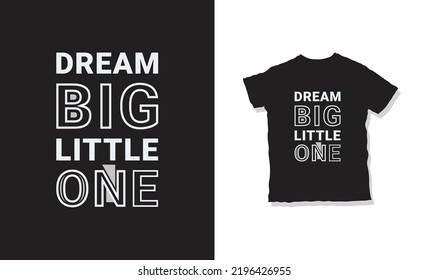 Dream big little one quotes t-shirt design