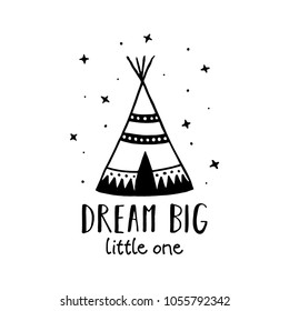 Dream big little one scandinavian style hand drawn poster. Nursery wall decor of wigwam and typography. Boho style drawing print. Kids room decoration. Vector illustration.