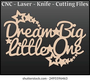 Dream Big Little One Sign Laser Cutting Files - Dream Big Little One Sign Laser Cut Design - Dream Big Sign CNC Laser Cut Pattern