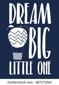 Dream Big Little One Slogan Vector For Kid Print Design.