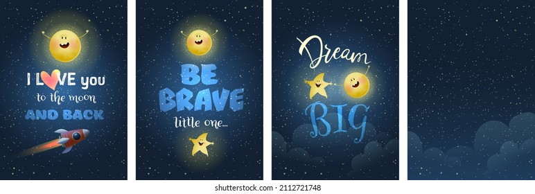 Dream Big, I love you to the moon and back, Be Brave. Cute Quotes for kids littering. Outer Space quote design for Brave little explorers. Sun, moon and stars dreamy inspiration vector posters set.