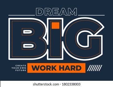 Dream big, modern and stylish motivational quotes typography slogan. Colorful abstract design with the lines style. Vector for print tee shirt, typography, poster and other uses. Global swatches.