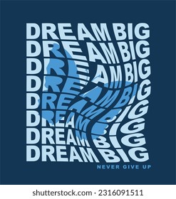 Dream big ,modern stylish motivational quotes typography slogan. Vector illustration for print tee shirt, typography, poster and other uses.