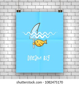 Dream big, motivation quote with golden fish wants to be a shark