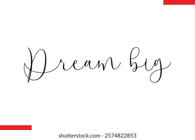 Dream big Motivational inspirational text lettering