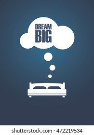 Dream big motivational poster vector illustration background. Bed icon and cloud with message. Eps10 vector illustration.