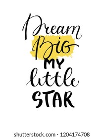 dream big my little star - hand drawn brush lettering in vector. Baby shower lettering card or invitation.
