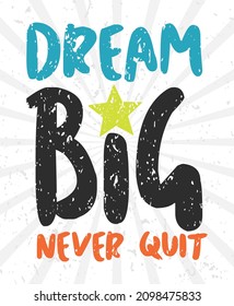 Dream big never quit typography poster concepts