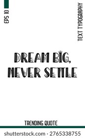 Dream Big, Never Settle  -Famous T-Shirt Phrase Floral Retro Style Typography Text Quote Classic Vector Design 