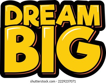 Dream big. Positive inspirational quote. Lettering vector illustration. Isolate on black background.