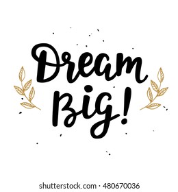Dream Big ! poster. Hand written brush lettering, retro style. Inspirational quote. Vector illustration