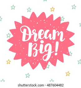 Dream Big ! poster. Hand written brush lettering, retro style. Inspirational quote. Vector illustration