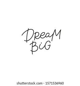 Dream big quote lettering. Calligraphy inspiration graphic design typography element. Hand written postcard. Cute simple black vector sign point flourishes