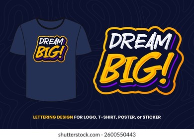 Dream Big Quotes Lettering Design for Logo, T-Shirt, Poster, and Stickers. Motivational Typography Vector Illustration Design