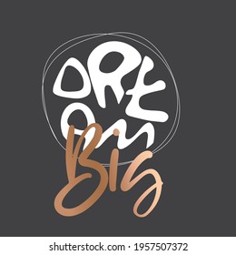 Dream big quotes poster vector.  Dream big poster.