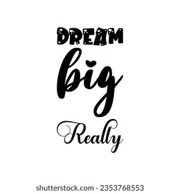 dream big really black lettering quote