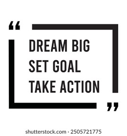 Dream big set goal take action inspirational design quote, motivational quotes, typography illustration lettering quotes