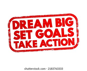 Dream Big Set Goals Take Action text stamp, concept background