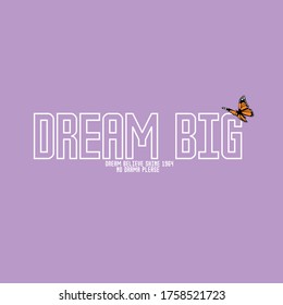 Dream Big slogan with butterfly illustration for t shirt design. Vector