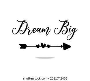 Dream Big Slogan with Cute Arrow and Hearts, Vector Design for Fashion Prints