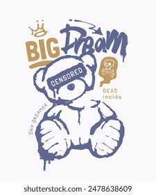 dream big slogan with graphic bear doll spray painted style vector illustration