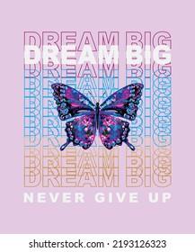 Dream big slogan print, Butterfly illustration print with inspirational slogan typography  for girl, woman graphic tee t shirt or sticker