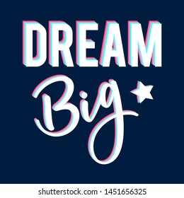 Dream big slogan vector for print design.