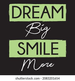 Dream Big Smile More Slogan Vector Design Logo Modern Print Typograhy Poster Banner