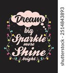 Dream Big Sparkle More Shine Bright Christmas Typography T-Shirt Design