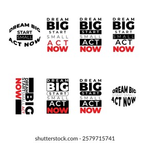 Dream Big Start Small Act Now - Motivational Typography T-Shirt Design,Bold Inspirational Quote T-Shirt Design - Dream Big, Act Now, Minimalist Black and Red Motivational Slogan Typography for Apparel