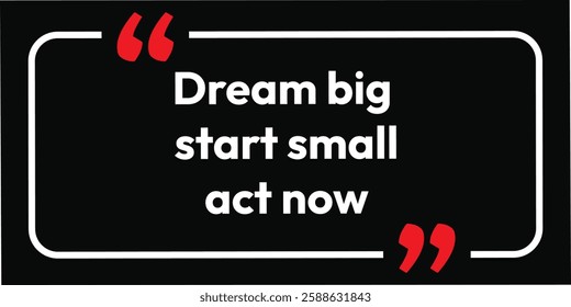 Dream big start small act now. background business design. Growth Motivational Quotes Poster Design Template Vector do it improvements educated keep learning life changing make it happen.