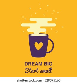 Dream big, Start small card.
A cup of coffee with modern clouds.
Coffee banner for break time.
Vector illustration flat style.