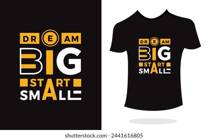 Dream big start small inspirational t shirt print typography modern style vector. Print Design for t-shirt, poster, mug.