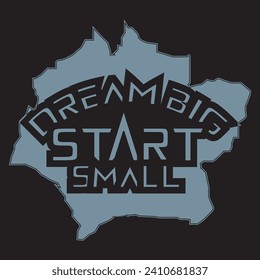 Dream big start small motivational and inspirational quotes lettering typography t shirt design
