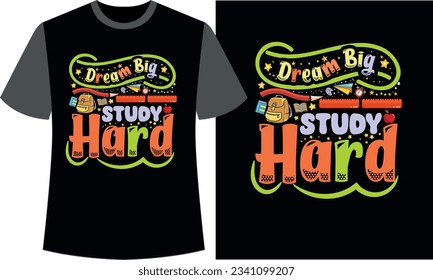 Dream Big, Study Hard Back to school t-shirt design