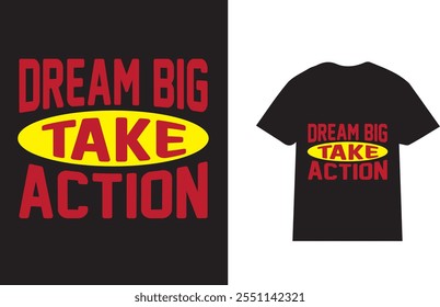 Dream Big Take Action Motivational T-shirt Design Template