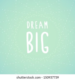 Dream big text