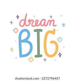 Dream big text with flower and tiny icon cartoon design in pastel concept on white background.Isolated.Message.Sticker.Kawaii.Vector.Illustration.