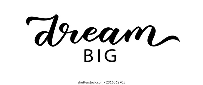 DREAM BIG text. Motivation Quote. Calligraphy text dream big. You can do anything. Dream word. Design print for t shirt, pin label, badges sticker greeting card. Vector illustration