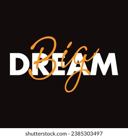 dream big text on black background.