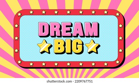 Dream Big text, success mindset. Text banner template with positive phrase Dream Big. Quote and slogan, vector typography with bold 3d letters, creative pop art design for social media and ad