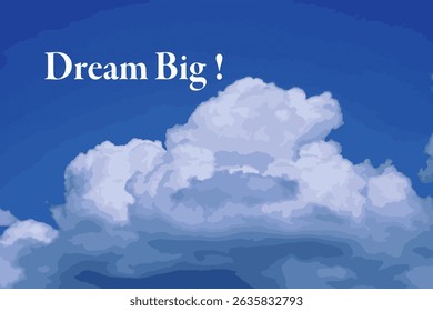 Dream Big ! - text words typography Dream Big ! in the blue sky on the ocean, life and business motivational inspirational concept