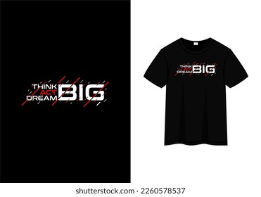 dream big think big act big text quotes, t-shirt design template