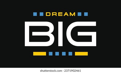 "Dream Big" Trendy minimalist typography t-shirt. motivational quote. Vector design for clothing brands, posters, t-shirts, covers, banners, stickers, cards, mugs, bags etc.
