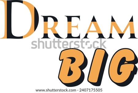 Dream Big T-Shirt Design for Ambitious Style , Quate of Dream Big Design